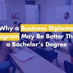 Why a Business Diploma Program May Be Better Than a Bachelor’s Degree